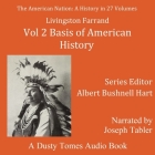 The American Nation: A History, Vol. 2: Basis of American History, 1500-1900 By Livingston Farrand, Albert Bushnell Hart, Albert Bushnell Hart (Editor) Cover Image