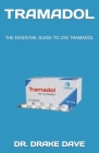 Tramadol: The Essential Guide to Use Tramadol Cover Image