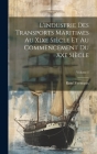 L'industrie Des Transports Maritimes Au Xixe Siècle Et Au Commencement Du Xxe Siècle; Volume 1 Cover Image