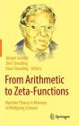 From Arithmetic to Zeta-Functions: Number Theory in Memory of Wolfgang Schwarz By Jürgen Sander (Editor), Jörn Steuding (Editor), Rasa Steuding (Editor) Cover Image