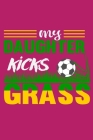 My Daughter Kicks Grass: 6