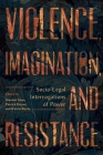 Violence, Imagination, and Resistance: Socio-Legal Interrogations of Power Cover Image
