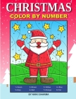 Christmas Color By Number: Coloring Book for Kids Ages 4-8 By Sachin Sachdeva (Illustrator), Nikki Sharma Cover Image