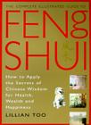 The Complete Illustrated Guide to Feng Shui: How to Apply the Secrets of Chinese Wisdom for Health, Wealth and Happiness Cover Image