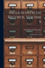 Ingle-Schierloh Records, Volume 6: Kimball to Lost Creek; 6 By Ingle-Schierloh Company (Created by) Cover Image