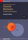 Classical Mechanics, Volume 2: Problems with solutions By Konstantin K. Likharev Cover Image