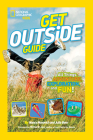 National Geographic Kids Get Outside Guide: All Things Adventure, Exploration, and Fun! By Nancy Honovich Cover Image