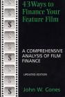 43 Ways to Finance Your Feature Film, Updated Edition: A Comprehensive Analysis of Film Finance Cover Image