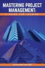 Mastering Project Management: A Guide for Leading By Victor Allen, Ron May Cover Image