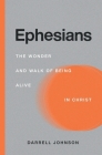 Ephesians: The Wonder and Walk of Being Alive In Christ By Darrell W. Johnson Cover Image
