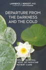 Departure from the Darkness and the Cold: The Hope of Renewal for the Soul of Medicine in Patient Care By Lawrence J. Hergott Cover Image