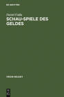 Schau-Spiele des Geldes By Daniel Fulda Cover Image