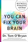 You Can Fix Your Brain: Just 1 Hour a Week to the Best Memory, Productivity, and Sleep You've Ever Had Cover Image