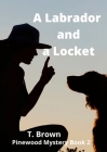 A Labrador and a Locket By T. Brown Cover Image