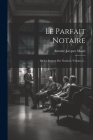 Le Parfait Notaire: Ou La Science Des Notaires, Volume 2... By Antoine-Jacques Massé Cover Image