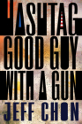 Hashtag Good Guy with a Gun By Jeff Chon Cover Image