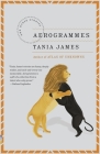 Aerogrammes: And Other Stories (Vintage Contemporaries) By Tania James Cover Image
