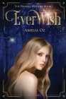 Everwish; The Primati Witches Book One: Primati Witches Book One By Amelia Oz Cover Image