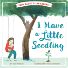I Have a Little Seedling (New Books for Newborns) By Cari Meister, Jenni Desmond (Illustrator) Cover Image