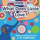What Does Lizzie Love?: An Elephant Tale from the Animals Stories For Kids Collection By J. K. Cathmey (Illustrator), J. K. Cathmey Cover Image