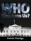 Who Will Lead Us? By Dakoda Thiemkey Cover Image
