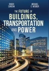 The Future of Buildings, Transportation and Power Cover Image