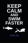 Keep Calm And Swim Faster Divelog: Divers log book for 100 dives - Scuba Diving Logbook - 6x9 By My Divelog Cover Image