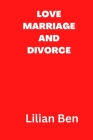 Love Marriage and Divorce By Lilian Ben Ben Cover Image