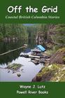 Off the Grid: Coastal British Columbia Stories Cover Image