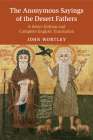 The Anonymous Sayings of the Desert Fathers: A Select Edition and Complete English Translation Cover Image