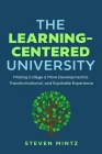 The Learning-Centered University: Making College a More Developmental, Transformational, and Equitable Experience Cover Image