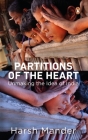 Partitions of The Heart: Unmaking the Idea of India By Mander Harsh Cover Image