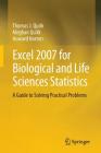 Excel 2007 for Biological and Life Sciences Statistics: A Guide to Solving Practical Problems By Thomas J. Quirk, Meghan Quirk, Howard Horton Cover Image