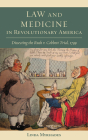 Law and Medicine in Revolutionary America: Dissecting the Rush v. Cobbett Trial, 1799 (Studies in Eighteenth-Century America and the Atlantic World) By Linda Myrsiades Cover Image