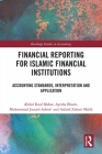 Financial Reporting for Islamic Financial Institutions: Accounting Standards, Interpretation and Application (Routledge Studies in Accounting) Cover Image