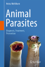 Animal Parasites: Diagnosis, Treatment, Prevention By Heinz Mehlhorn Cover Image