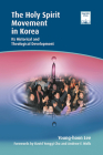 The Holy Spirit Movement in Korea: Its Historical and Theological Development (Regnum Studies in Mission) Cover Image