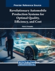 Revolutionary Automobile Production Systems for Optimal Quality, Efficiency, and Cost Cover Image