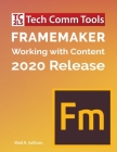 FrameMaker - Working with Content (2020 Release): Updated for 2020 Release (8.5x11) Cover Image