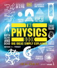 The Physics Book: Big Ideas Simply Explained Cover Image