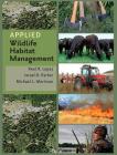 Applied Wildlife Habitat Management (Texas A&M AgriLife Research and Extension Service Series) By Roel R. Lopez, Michael L. Morrison, Israel D. Parker Cover Image