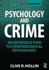 Psychology and Crime: An Introduction to Criminological Psychology By Clive R. Hollin Cover Image