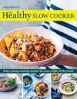 The Healthy Slow Cooker: Easy, energy-saving recipes for every night of the week By Ross Dobson Cover Image