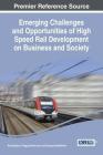 Emerging Challenges and Opportunities of High Speed Rail Development on Business and Society By Raj Selladurai (Editor), Peggy Daniels Lee (Editor), George Vandewerken (Editor) Cover Image