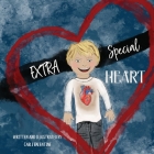 Extra Special Heart: Highlighting the Beauty and Strength of a Child Born with a CHD, Congenital Heart Defect Cover Image