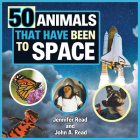 50 Animals That Have Been to Space By John A. Read, Jennifer Read Cover Image