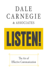 Listen!: The Art of Effective Communication: The Art of Effective Communication By Dale Carnegie &. Associates Cover Image