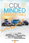 CDL Minded Marketing: 3-Step System to Build, Establish, and Grow Your Brand in your Business for Entrepreneurs, Small Business Owners, and Cover Image