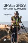 GPS and GNSS for Land Surveyors, Fifth Edition By Jan Van Sickle Cover Image
