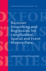 Bayesian Smoothing and Regression for Longitudinal, Spatial and Event History Data (Oxford Statistical Science #36) Cover Image